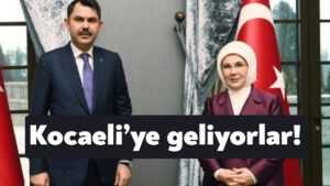 Emine Erdoğan ve Murat Kurum Kocaeli’ye geliyor