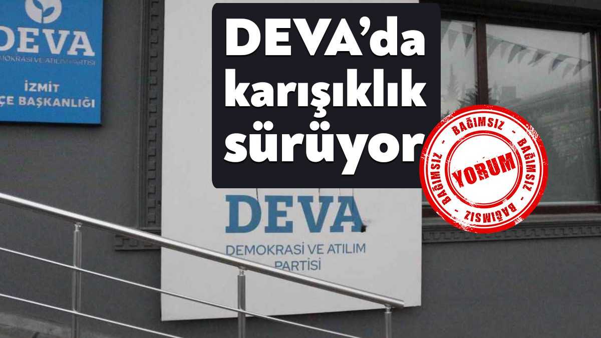 Kocaeli DEVA Partisi’nde karışıklıklar sürüyor. Çok sayıda olumsuz gelişmenin yaşandığı