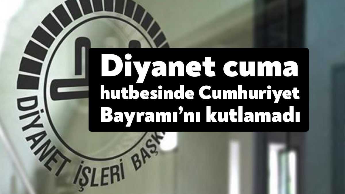 Diyanet İşleri Başkanlığı tarafından hazırlanan ve Cumhuriyet Bayramı’ndan bir gün