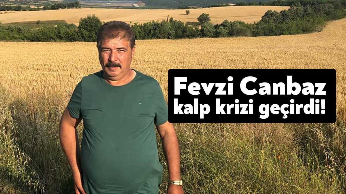 Büyükşehir Belediyesi meclis üyesi Fevzi Canbaz kalp krizi geçirdi.