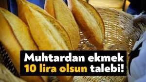 İsmail Moğultay’dan ekmek 10 lira olsun talebi