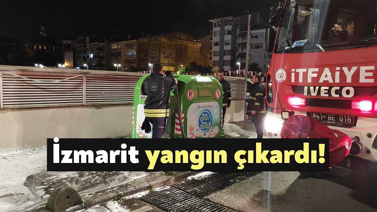 Kocaeli'nin İzmit ilçesinde çöp konteynerine atılan sigara izmariti yangına sebep