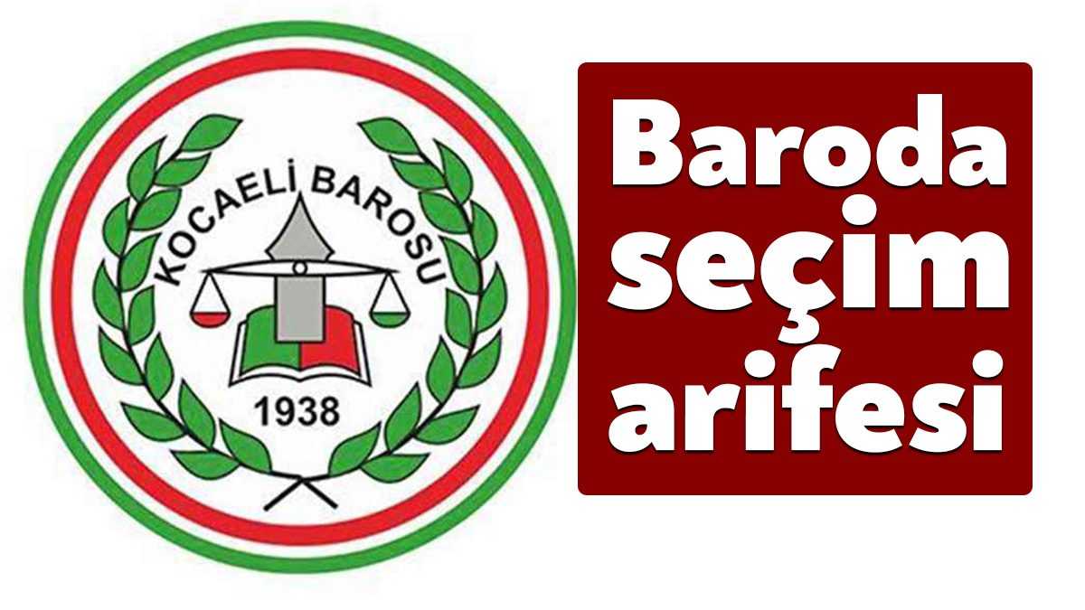 Kocaeli Barosu 37. Olağan Genel Kurulu bugün yapılacak. Yönetim kurulu