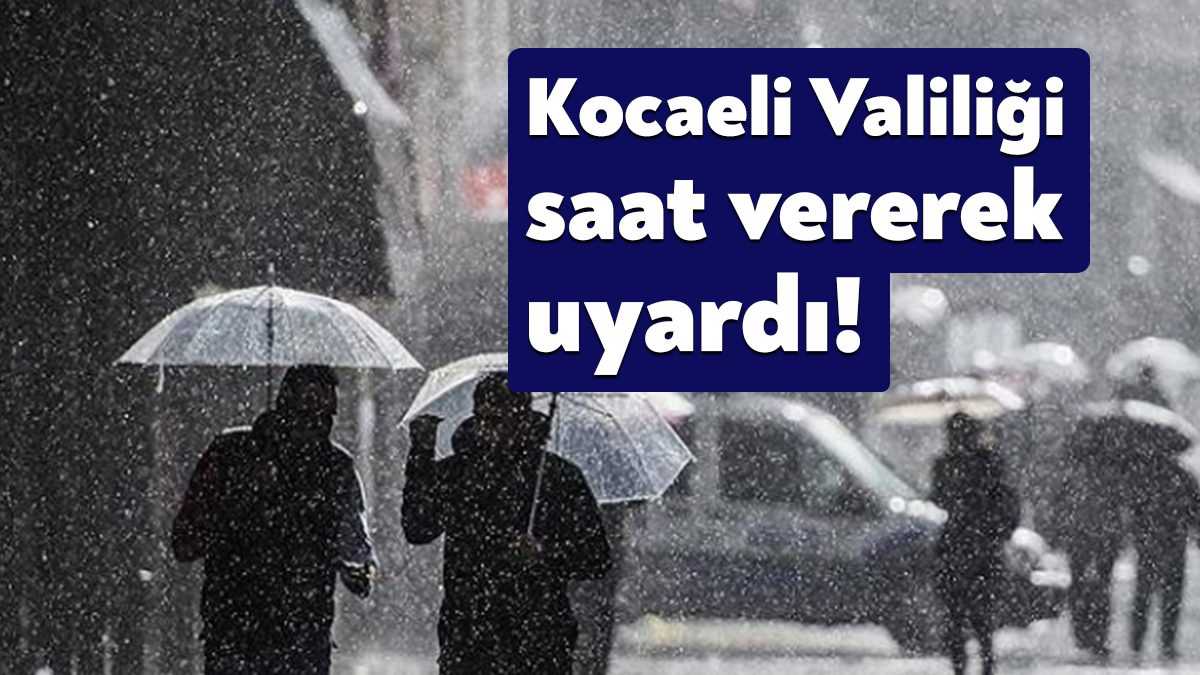 Kocaeli Valiliği hafta sonu beklenen şiddetli yağışlara karşı vatandaşları uyardı