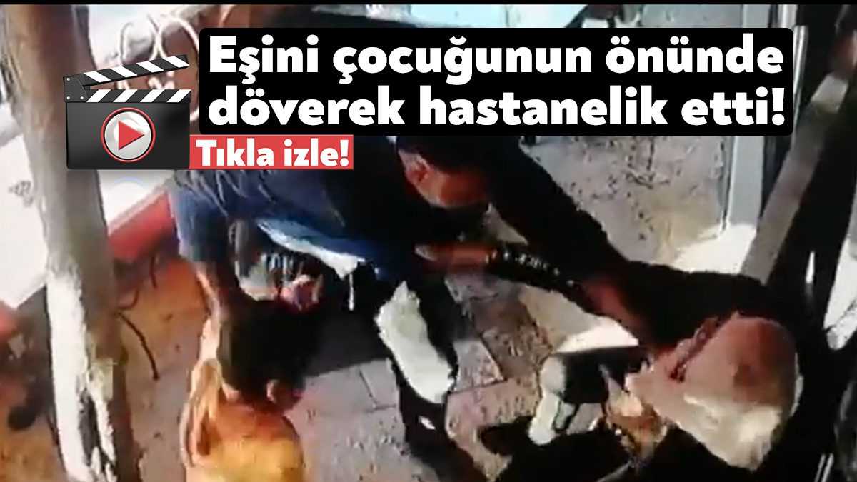 İzmit Kuruçeşme’de bir şahıs, eşini çocuğunun önünde defalarca döverek hastanelik