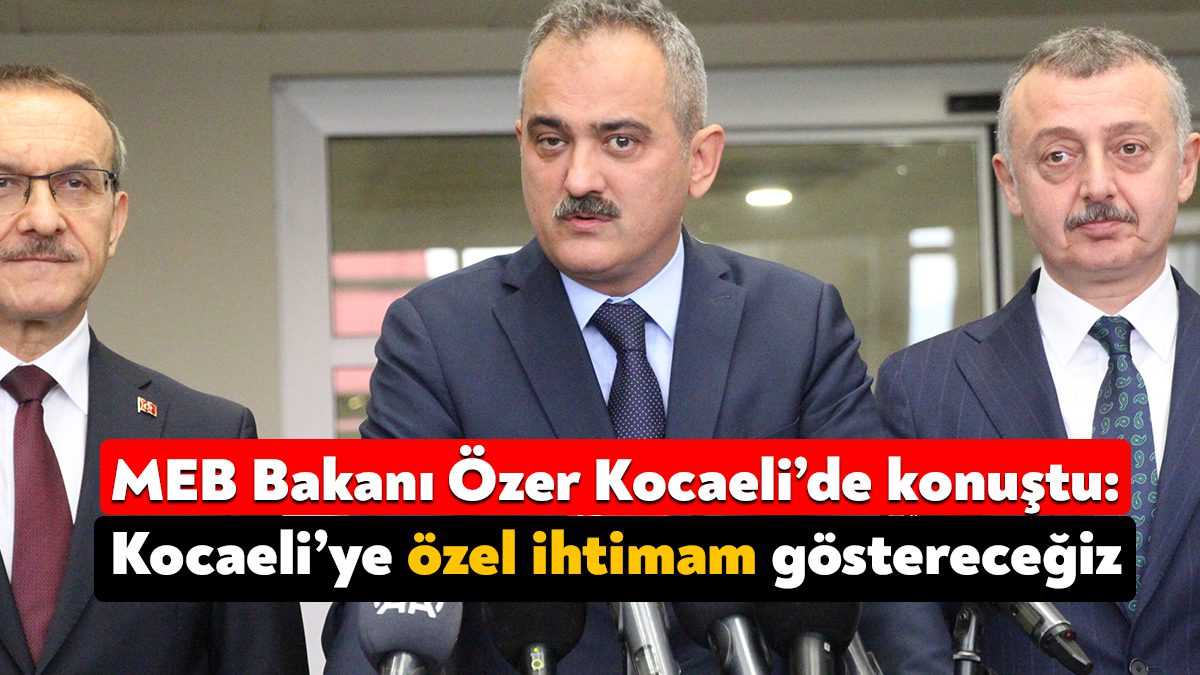 MEB Bakanı Mahmut Özer Kocaeli’de il eğitim toplantısının ardından açıklamalarda