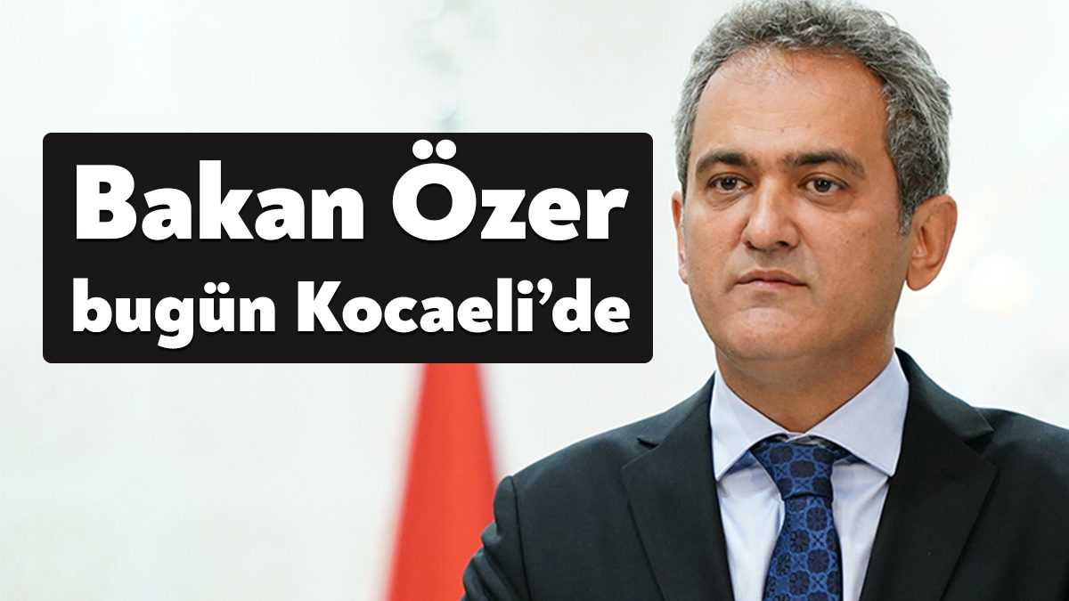 Milli Eğitim Bakanı Mahmut Özer, bugün Kocaeli’ye gelecek. Özer, bir