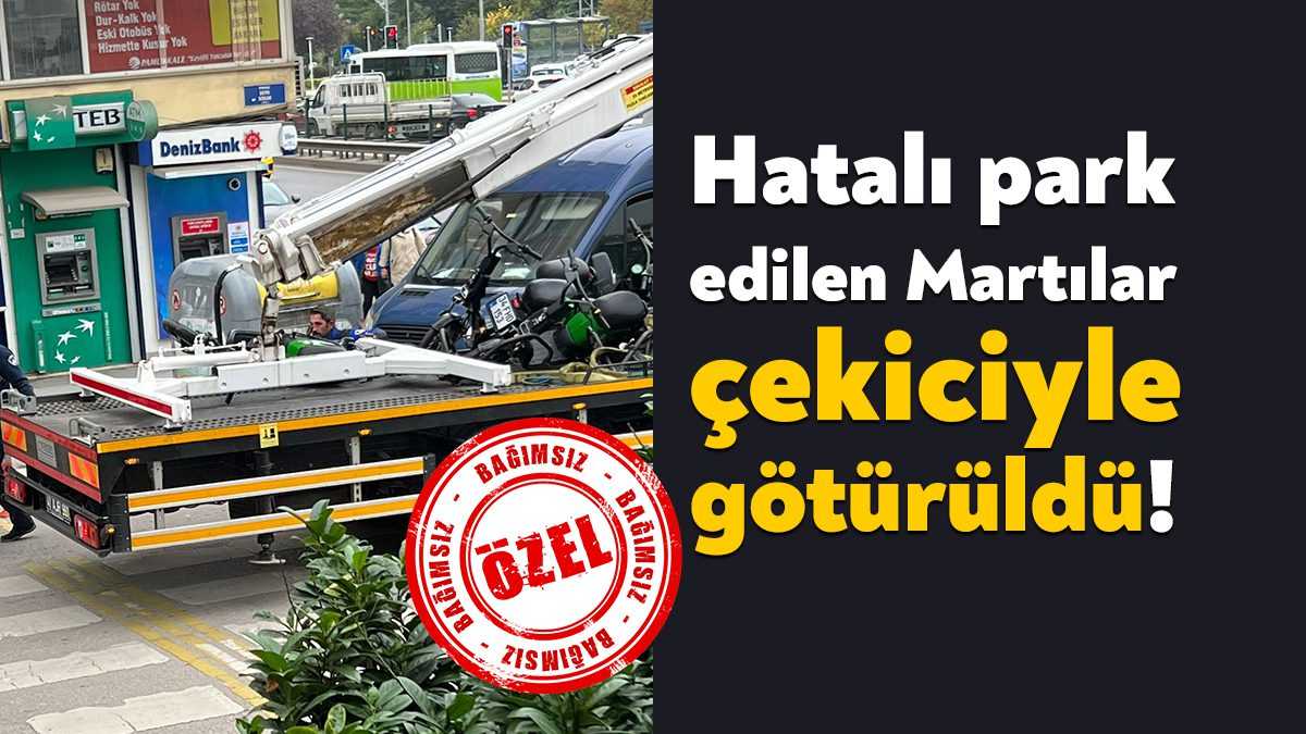 Kocaeli’de hatalı park edilen Martı ismi verilen scooterlar çekici ile