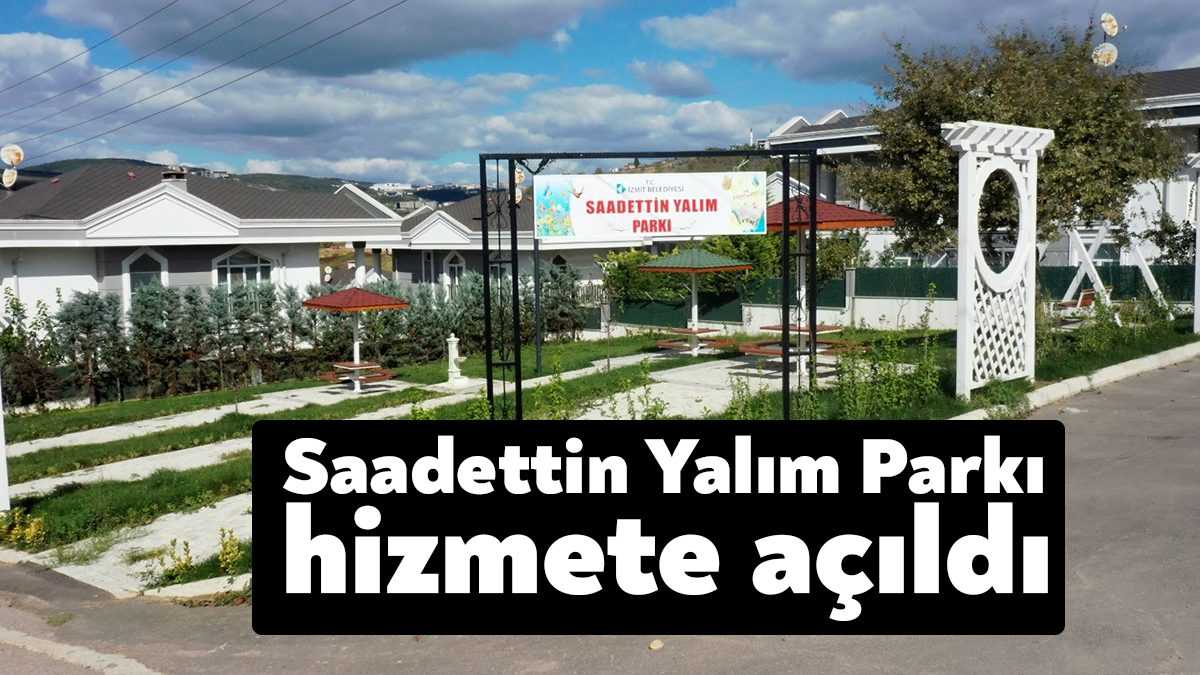 İzmit Belediyesi tarafından Kabaoğlu Mahallesi'nde yapımı tamamlanan Saadettin Yalım Parkı