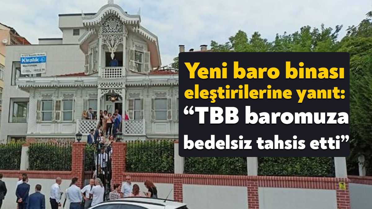 Kocaeli Barosu’nun yeni taşınacak binası hakkında yapılan eleştirilere yanıt veren