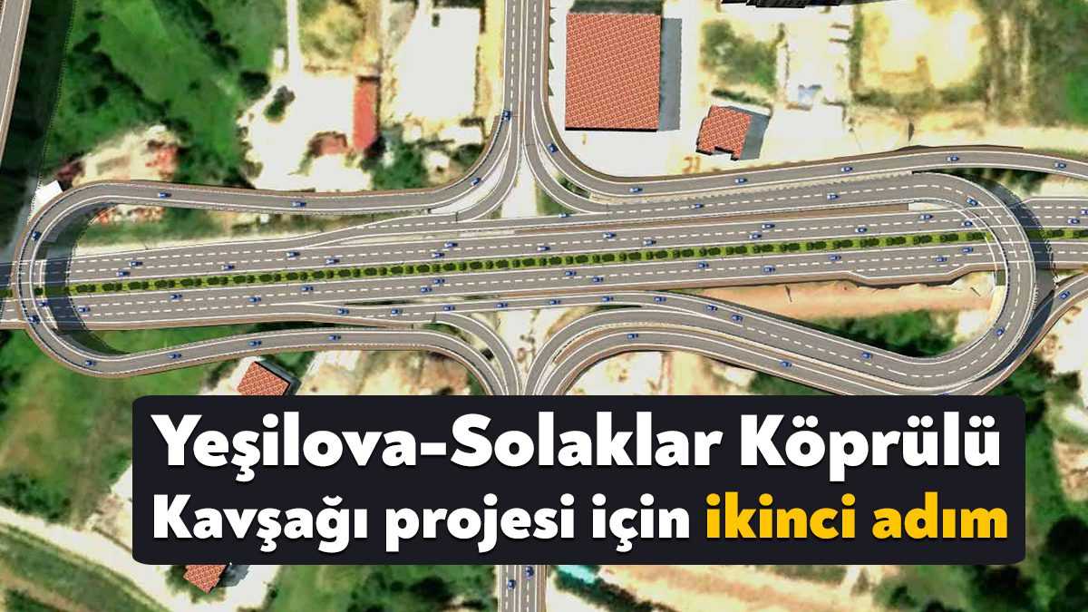 Mart ayında gerçekleştirilen Yeşilova-Solaklar Köprülü Kavşağı kesin proje hazırlanması ihalesinin
