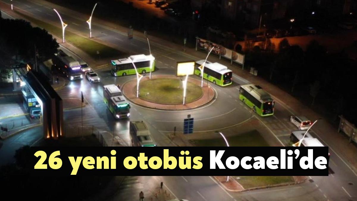 Kocaeli Büyükşehir Belediyesi’nin yeni 26 otobüsü daha şehre ulaştı. Böylece 210