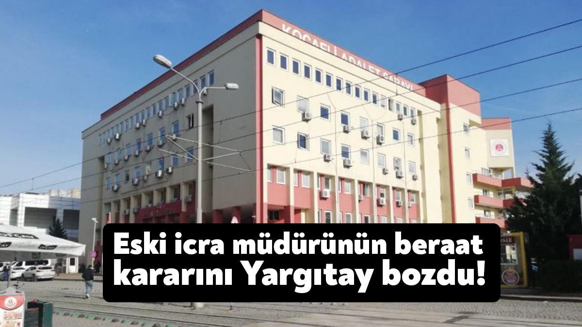 Kocaeli Adliyesi eski İcra Müdürü Zafer Neval Yastıoğlu’na evrakta sahtecilik