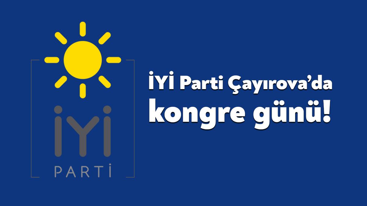 İYİ Parti Çayırova İlçe Kongresi bugün gerçekleştirilecek. Kongrede mevcut başkan