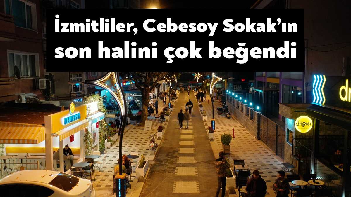 İzmit’in çehresini değiştirmeye devam eden İzmit Belediyesinin Cebesoy Sokak’ta yaptığı