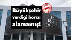 Kocaeli Büyükşehir Belediyesi Körfez Belediyesi’ne verdiği borcu alamamış