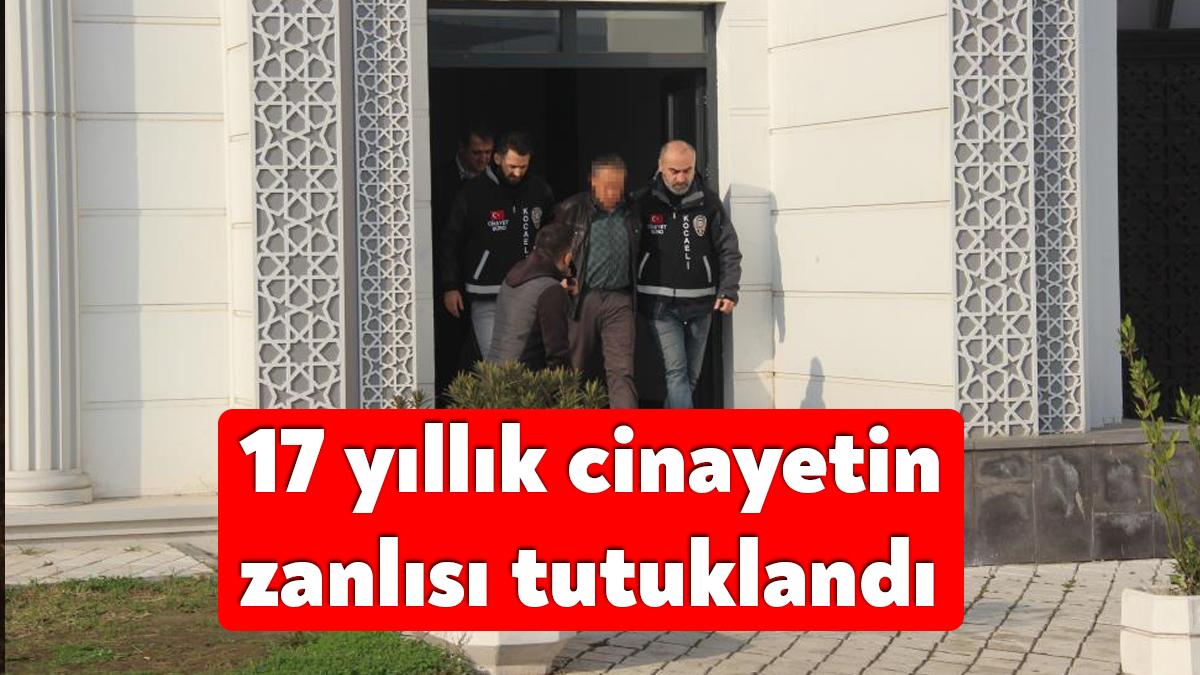 Kocaeli'de 17 yıl önce işlenen faili meçhul cinayet polis ekiplerince
