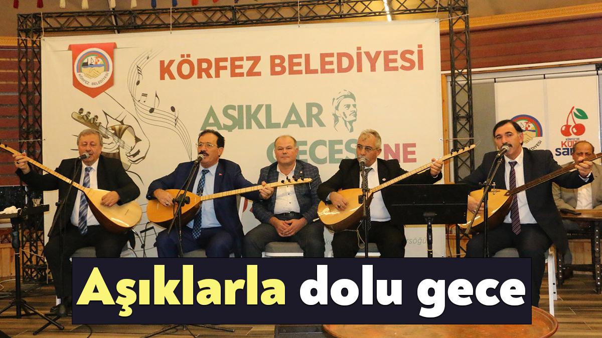 Körfez Belediyesi, kültür sanat etkinlikleri kapsamında Aşıklar Gecesi düzenledi. Aşıklar