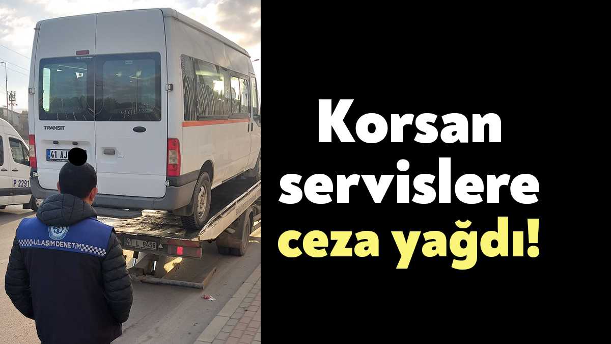 Kocaeli Gebze'de korsan servisçilere yönelik yapılan denetimde korsan servis çeken