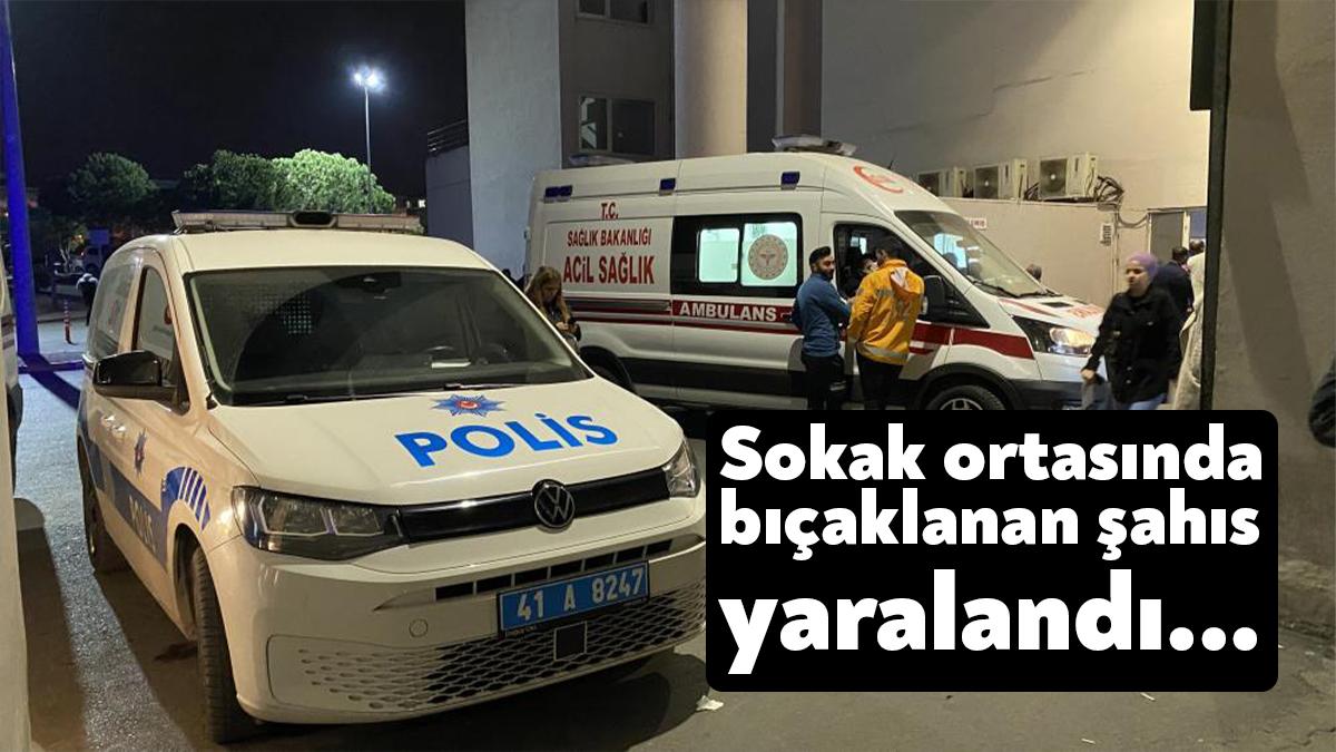 Kocaeli’nin Gebze ilçesinde bıçaklı saldırıya uğrayan şahıs yaralandı.