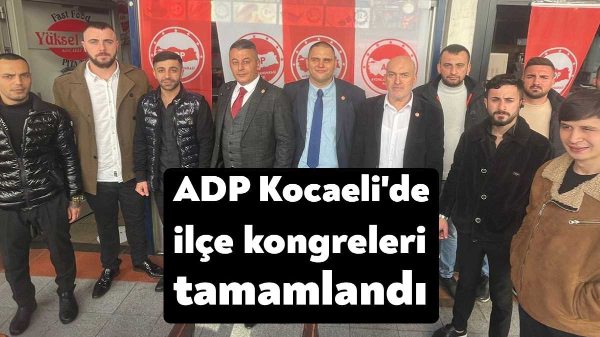 ADP Kocaeli’de üç ilçe başkanı belirlendi. İl Başkanı Yüksel Köse,