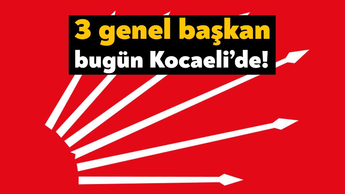 CHP Kocaeli İl Örgütü ev sahipliğinde CHP geçmiş dönem genel