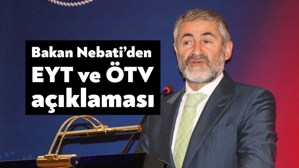 Hazine ve Maliye Bakanı Nureddin Nebati, emeklilikte yaşa takılanlarla (EYT)