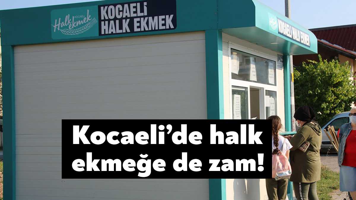 Kocaeli’de ekmek ve simit zammı sonrası halk ekmeğe de zam