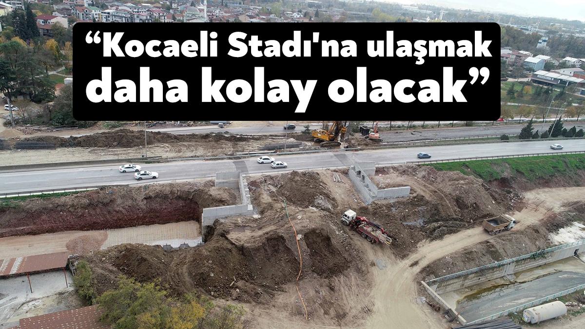 Kocaeli Stadyumu bağlantı yolunda inceleme yapan Başkan Büyükakın, yapılan her