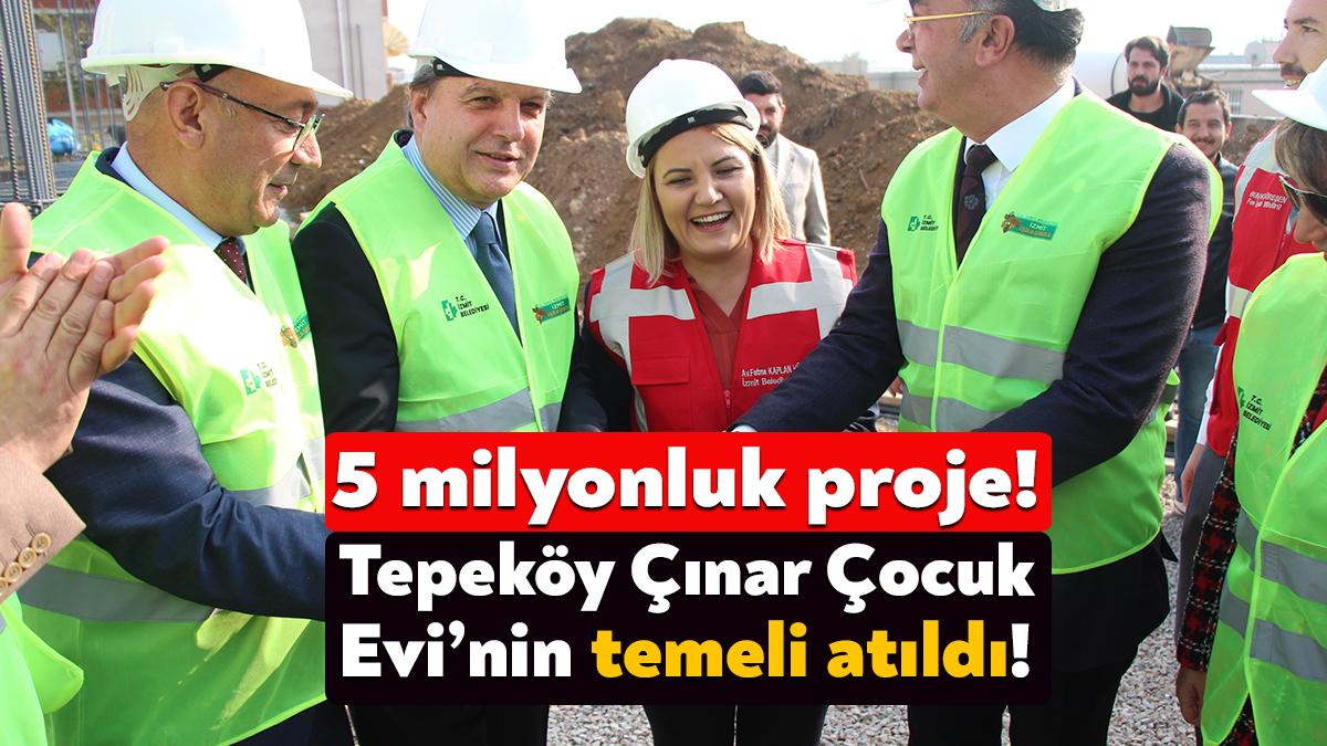 İzmit Belediyesi Tepeköy Çınar Çocuk Evi için bugün temel atma