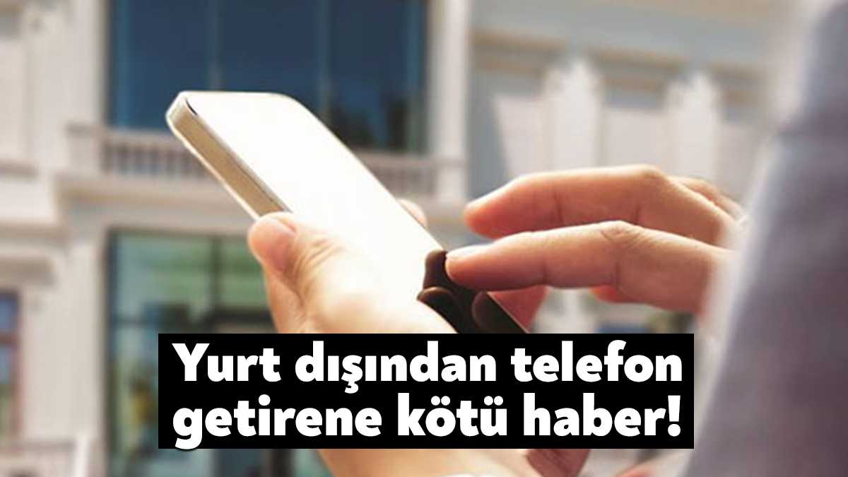 Yurt dışından gelen yolcuların getirdikleri telefonlarla ilgili detaylar, Ticaret Bakanlığı