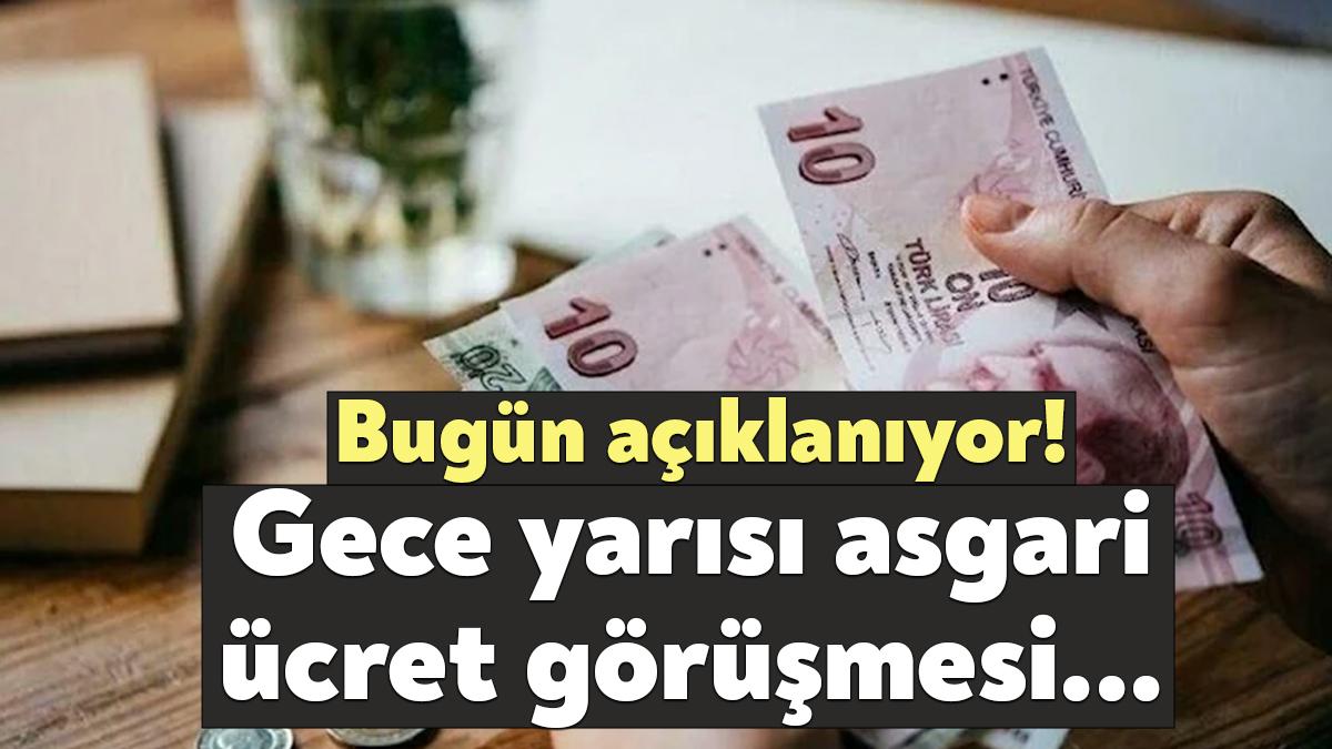 Bugün öğlen saatlerinde açıklanması beklenen asgari ücretle ilgili son dakika