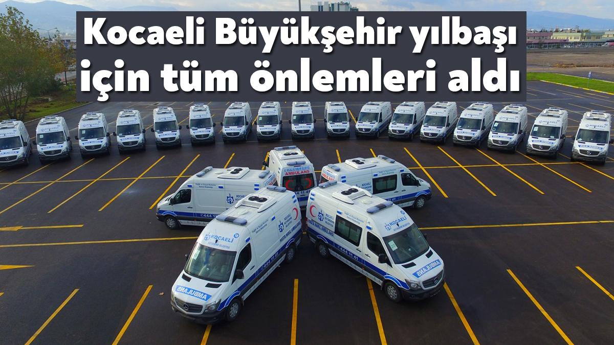 Kocaeli Büyükşehir Belediyesi vatandaşların yılbaşı gecesini huzur ve güven içinde