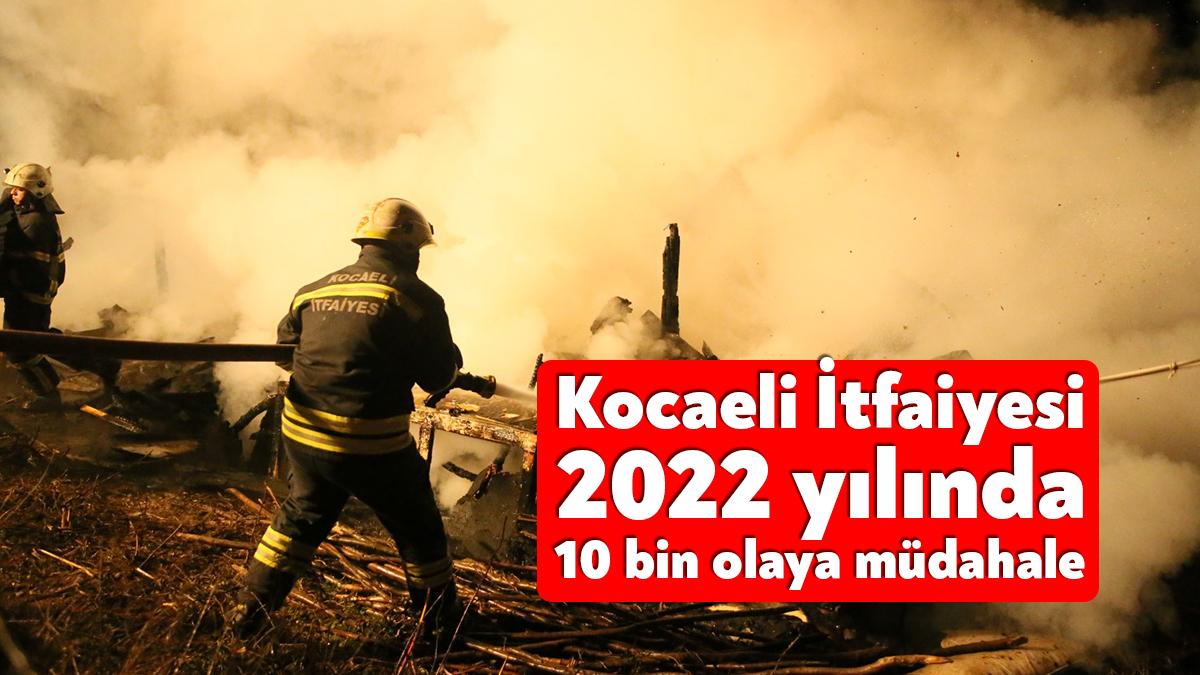 Kocaeli Büyükşehir Belediyesi İtfaiyesi, 2022 yılında kent genelinde 10 bin