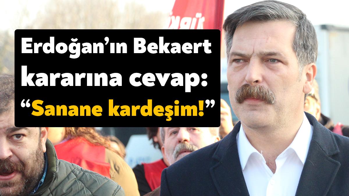 TİP Genel Başkanı Erkan Baş bugün 18 gündür grevde olan