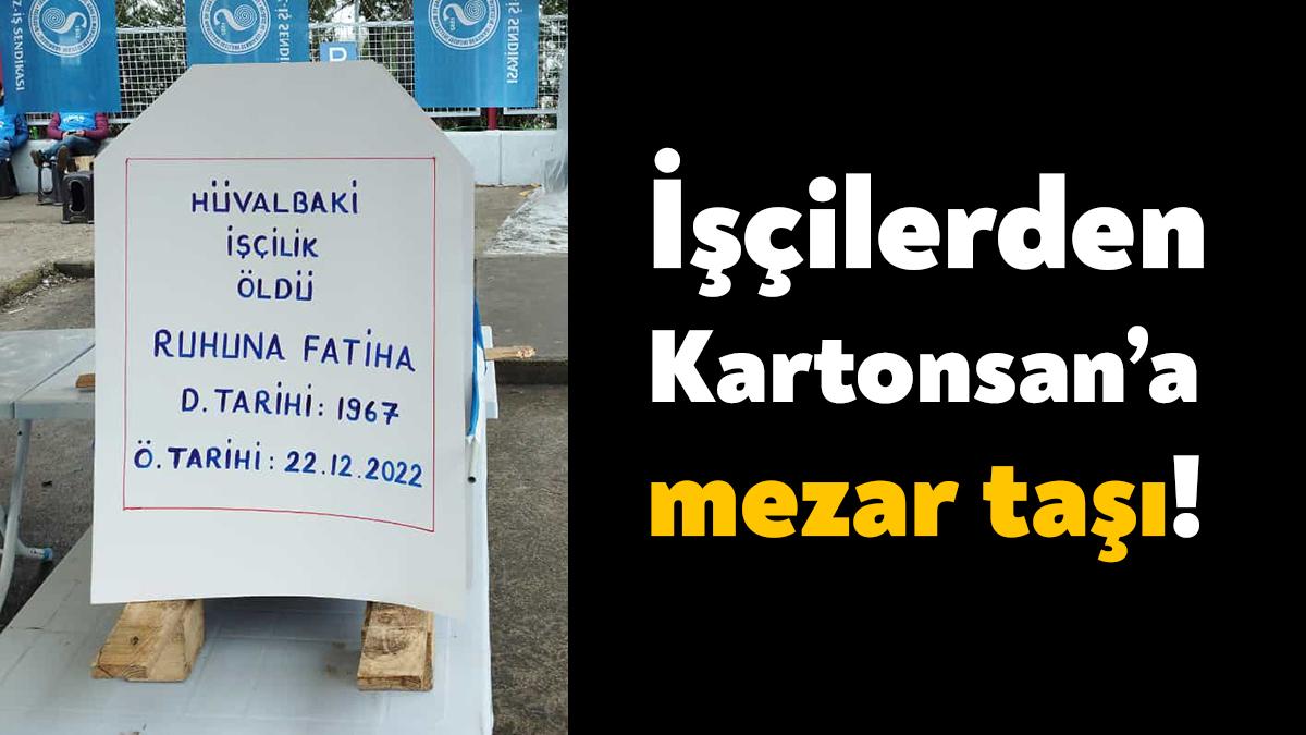Grevde 7 günü geride bırakan Kartonsan işçileri fabrika önüne mezar