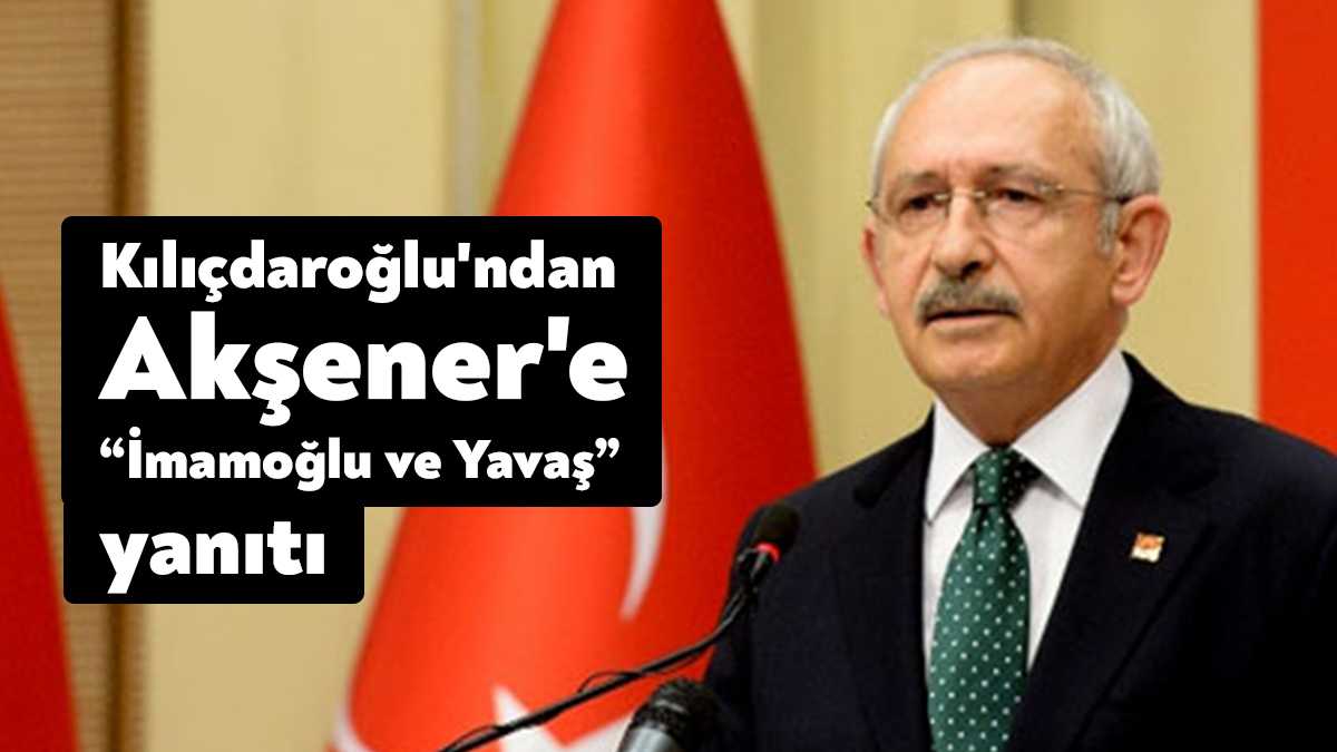 CHP lideri Kılıçdaroğlu, İYİ Parti lideri Akşener'in, Ekrem İmamoğlu ve