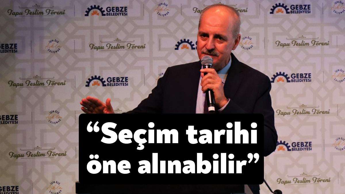AK Parti Genel Başkanvekili Kurtulmuş, belli zorunluluklar oluşursa seçim tarihinin