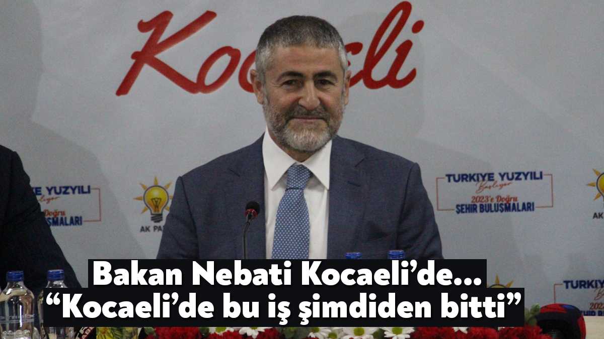 Hazine ve Maliye Bakanı Nureddin Nebati, AK Parti Kocaeli İl