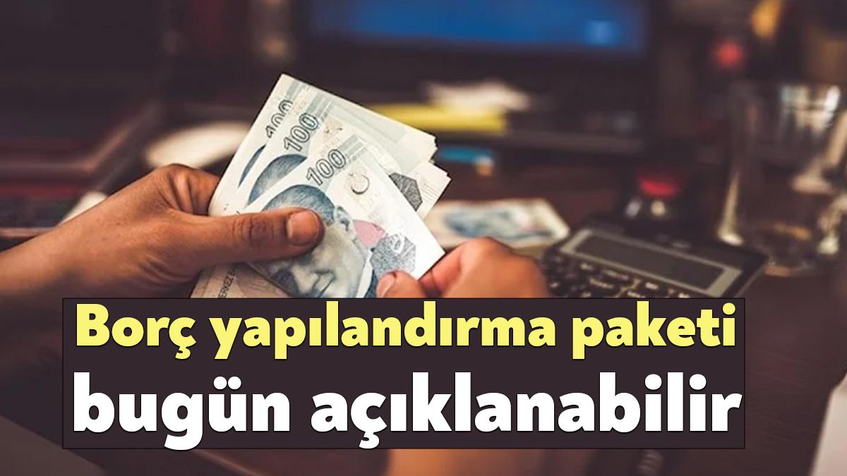 Milyonlarca vatandaşın gözü bugün yapılacak Kabine toplantısında... Borç yapılandırılmasının detaylarını