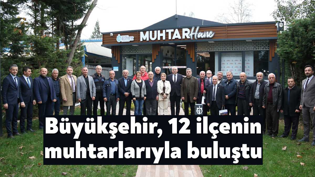 Genel Sekreter Gündoğdu, “Muhtar Buluşmaları” kapsamında Kocaeli genelindeki 472 muhtar