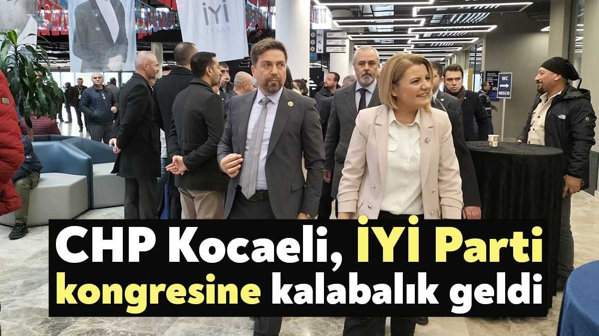 İYİ Parti Kocaeli İl Kongresi bugün gerçekleştiriliyor. İl kongresine CHP
