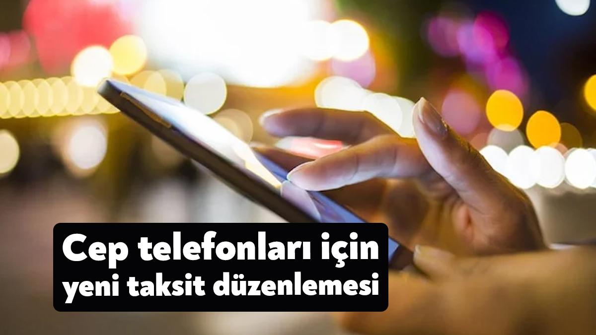 Bankacılık Düzenleme ve Denetleme Kurumu (BDDK), cep telefonu taksit süresi