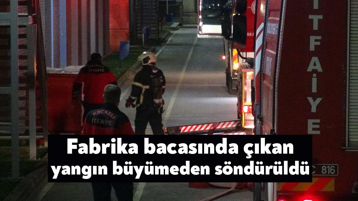 Kocaeli’de otomobil parçası üretimi yapılan fabrikanın bacasında çıkan yangın, fabrika