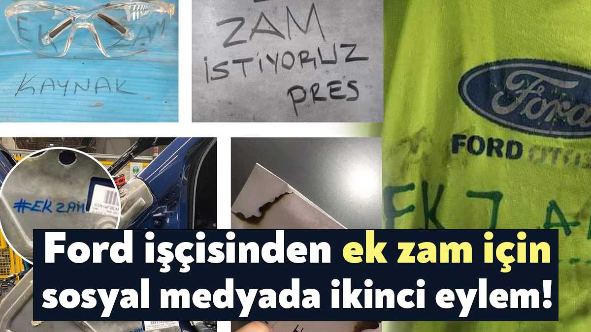 Ford işçileri ikinci kez Twitter’da başlattıkları kampanyayla ek zam talep