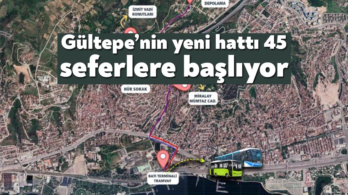 Batı Terminali ile Gültepe arasında hizmet verecek hat 45 pazartesi