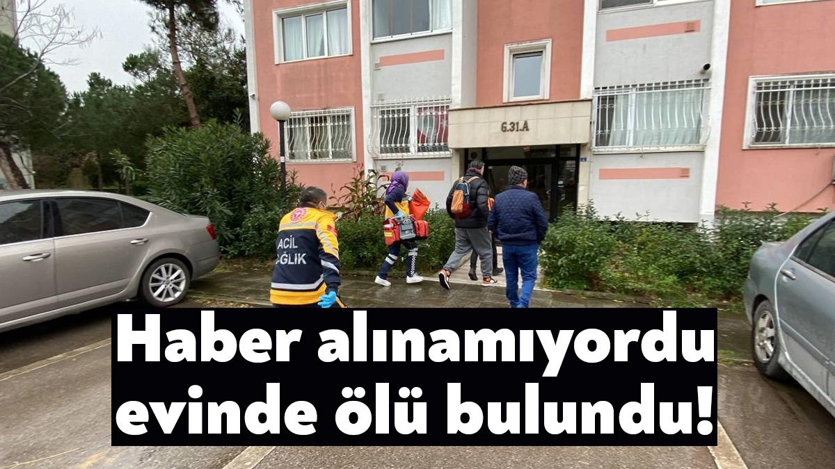 Kocaeli'de tek başına yaşayan ve kendisinden haber alınamayan 55 yaşındaki