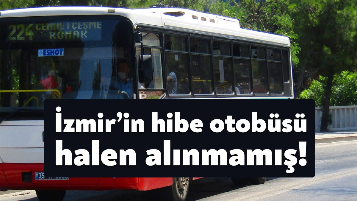 İzmir Büyükşehir Belediyesi’nin İzmit Belediyesi’ne hibe ettiği otobüsün halen alınmadığı