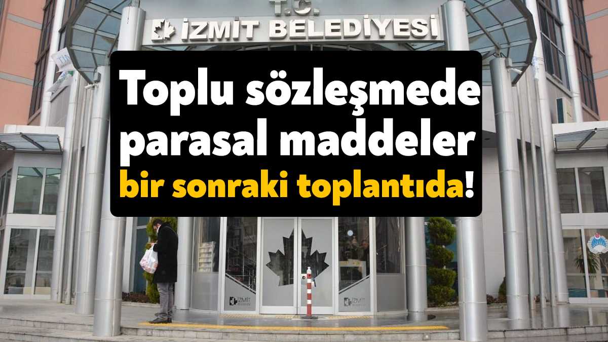 İzmit Belediyesi’nde çalışan yaklaşık bin 800 işçi için toplu sözleşme