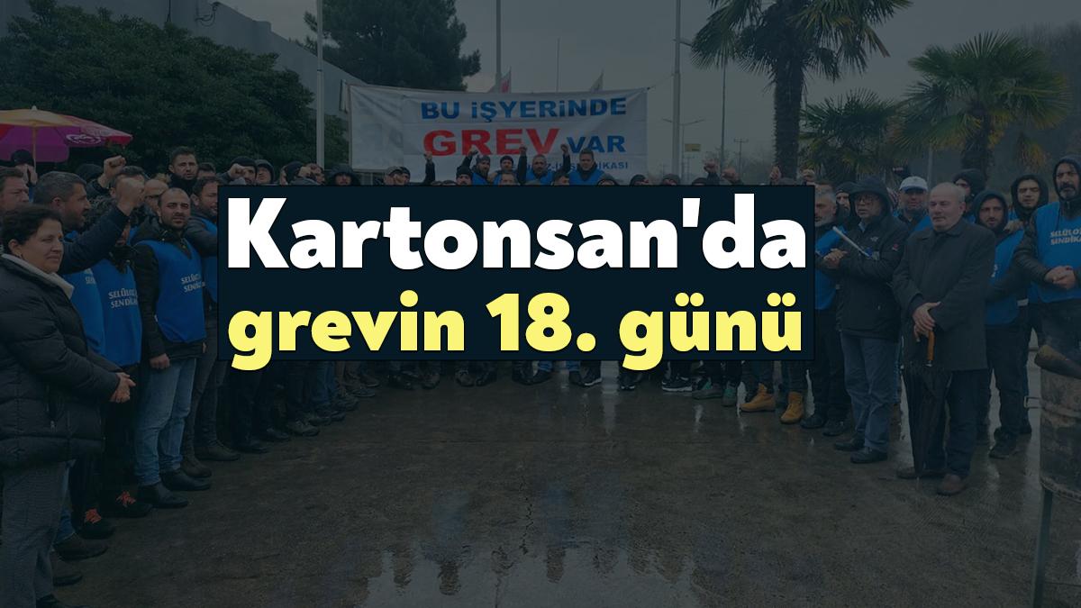 Toplu iş sözleşme görüşmelerinde sonuç alınamayan Kartonsan'da grev 18. günüde